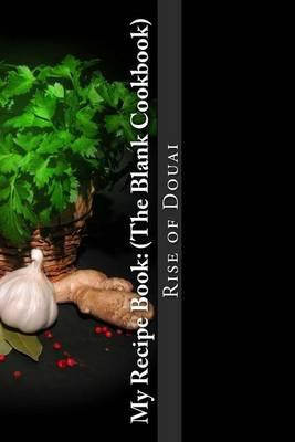 My Recipe Book: : (The Blank Cookbook)