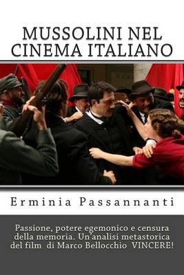 Mussolini Nel Cinema Italiano: Passione, Potere Egemonico E Censura Della Memoria. Un'analisi Metastorica del Film Di Marco Bellocchio Vincere!