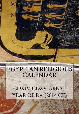 Egyptian Religious Calendar: CDXIV-CDXV Great Year of Ra (2014 CE)