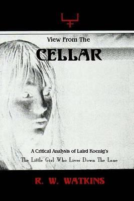 View From The Cellar: A Critical Analysis of Laird Koenig's The Little Girl Who Lives Down The Lane
