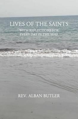 Lives of the Saints: WIth Reflections For Every Day in the Year