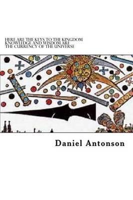 Here Are the Keys to the Kingdom: Knowledge and Wisdom Are the Currency of the Universe