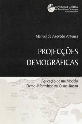 Projeccoes Demograficas: Aplicacao de um Modelo Demo-Informatico na Guine-Bissau