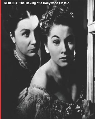 Rebecca: The Making of a Hollywood Classic