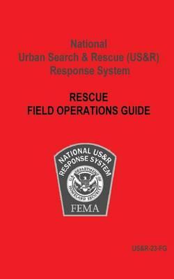 National Urban Search & Rescue (Us&r) Response System Rescue Field Operations Guide