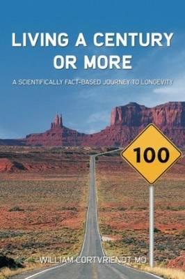 Living a Century or More: A Scientifically Fact-Based Journey to Longevity