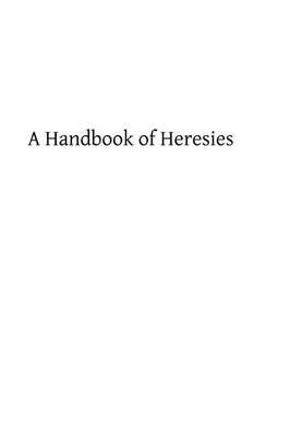 A Handbook of Heresies
