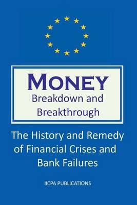 Money. Breakdown and Breakthrough: The History and Remedy of Financial Crises and Bank Failures. 1st edition.