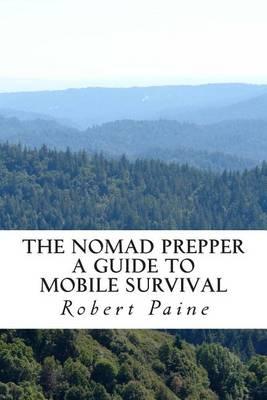The Nomad Prepper: A Guide to Mobile Survival