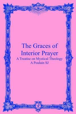The Graces of Interior Prayer: A Treatise on Mystical Theology
