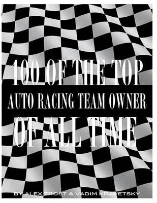 100 of the Top Auto Racing Team Owner of All Time