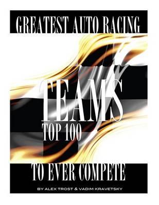Greatest Auto Racing Teams to Ever Compete: Top 100