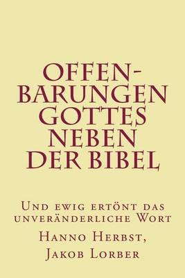 Offenbarungen Gottes Neben Der Bibel: Und Ewig Ertont Das Unveranderliche Wort!