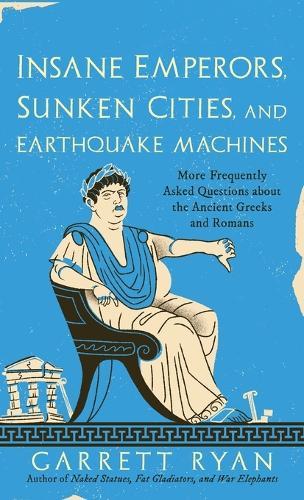 Insane Emperors, Sunken Cities, and Earthquake Machines