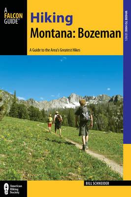 Hiking Montana: Bozeman: A Guide to the Area's Greatest Hikes