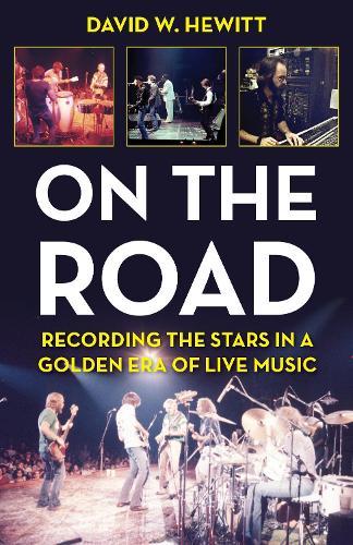 On the Road: Recording the Stars in a Golden Era of Live Music