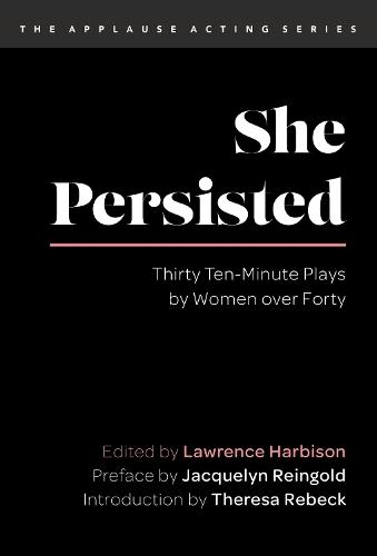 She Persisted: Thirty Ten-Minute Plays by Women over Forty
