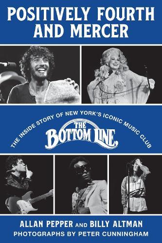 Positively Fourth and Mercer: The Inside Story of New York’s Iconic Music Club, The Bottom Line