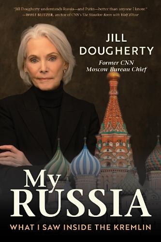 My Russia: What I Saw Inside the Kremlin
