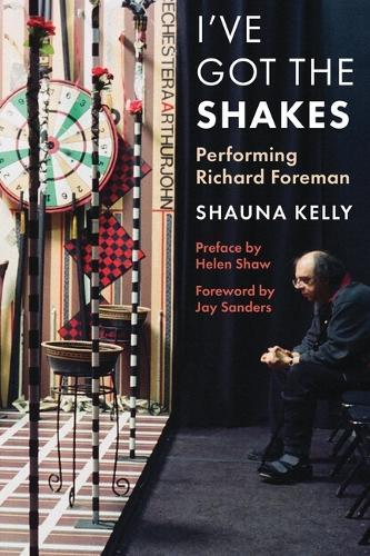 I've Got the Shakes: Performing Richard Foreman