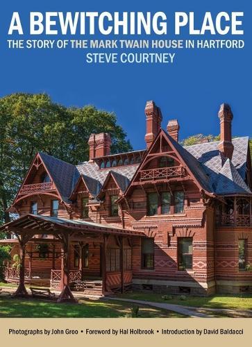 Bewitching Place: The Story of the Mark Twain House in Hartford