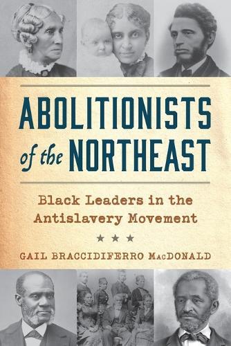 Abolitionists of the Northeast: Black Leaders in the Antislavery Movement