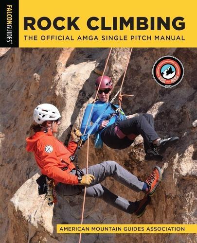 Rock Climbing: The Official AMGA Single Pitch Manual