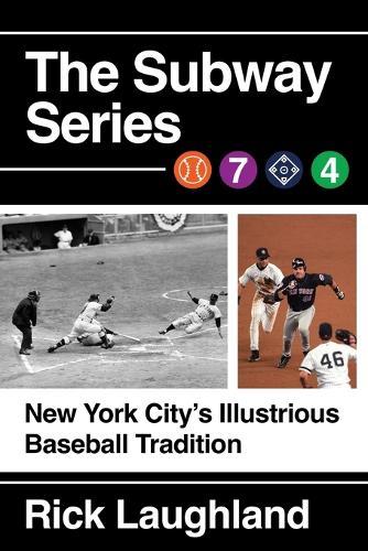 The Subway Series: New York City's Illustrious Baseball Tradition