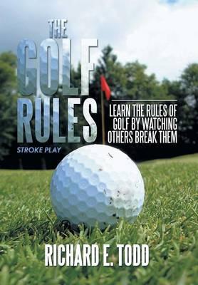 The Golf Rules: Learn the Rules of Golf by Watching Others Break Them