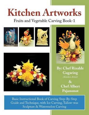 Kitchen Artworks: Fruits and Vegetable Carving Book-1