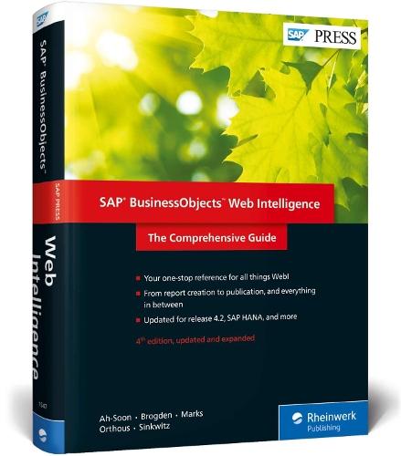 SAP Business Objects Web Intelligence: The Comprehensive Guide