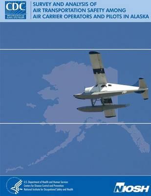 Survey and Analysis of Air Transportation Safety Among Air Carrier Operators and Pilots in Alaska