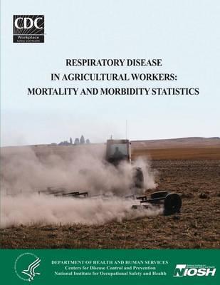 Respiratory Disease in Agricultural Workers: Mortality and Morbidity Statistics