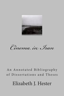 Cinema in Iran: A Selective Annotated Bibliography of Dissertations and Theses
