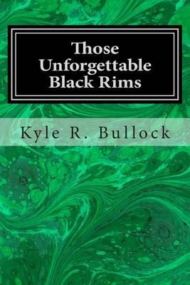 Those Unforgettable Black Rims: A Play