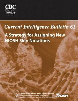 A Strategy for Assigning New Niosh Skin Notations: Current Intelligence Bulletin 61