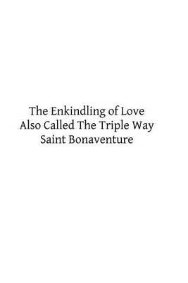 The Enkindling of Love: Also Called The Triple Way