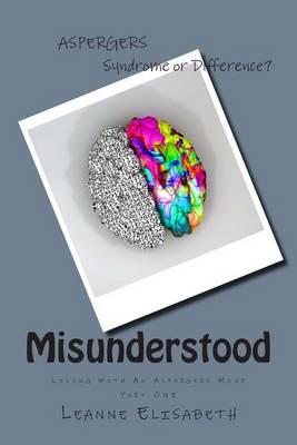 Misunderstood: Living with an Aspergers Mind: Syndrome or Difference?