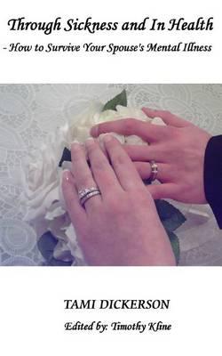 Through Sickness and In Health: -- How to Survive Your Spouse's Mental Illness
