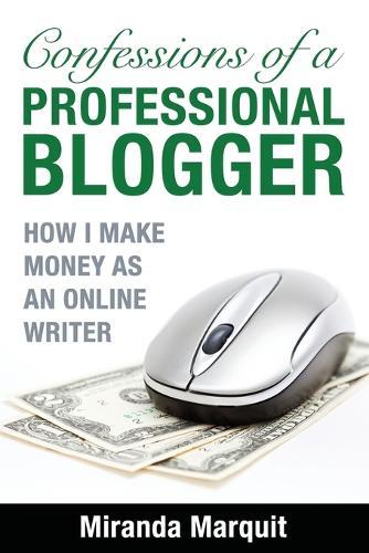Confessions of a Professional Blogger: How I Make Money as an Online Writer