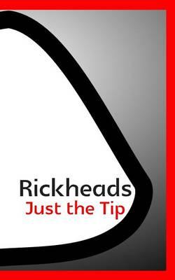 Rickheads: Just the Tip
