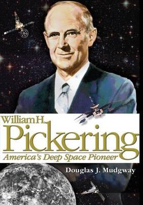 William H. Pickering: America's Deep Space Pioneer