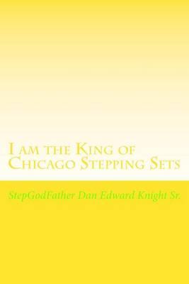 I am the King of Chicago Stepping Sets: Get your ever loving Step all on now