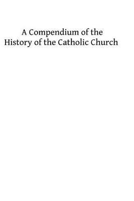 A Commentary on the History of the Catholic Church: From the Commencement of the Christian Era to the Ecumenical Council of the Vatican