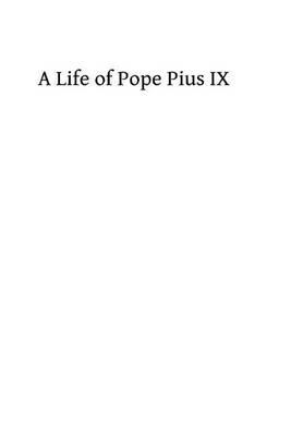 A Life of Pope Pius IX