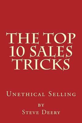 The Top 10 Sales Tricks: : Unethical Selling