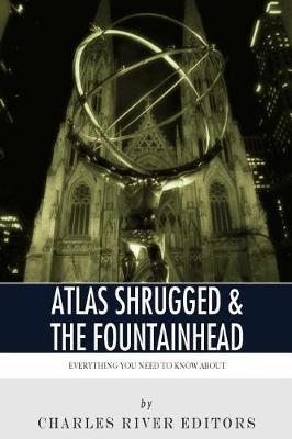 Everything You Need to Know About Atlas Shrugged and The Fountainhead