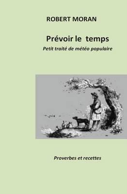 Prevoir le temps: Petit traite de meteorologie populaire