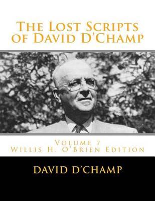 The Lost Scripts of David D'Champ: Volume 7