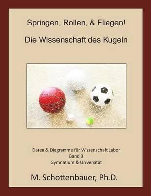 Springen, Rollen, & Fliegen: Die Wissenschaft des Kugeln: Daten & Diagramme für Wissenschaft Labor: Band 3